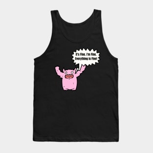 It's Fine, I'm Fine, Everything Is Fine! Tank Top